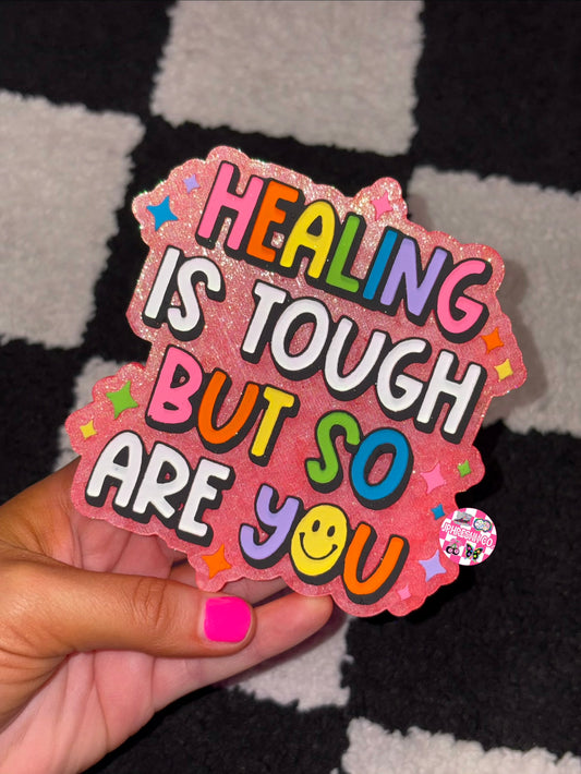 Healing is tough but so are you