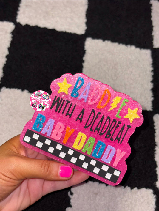 Baddie w/ a deadbeat baby daddy